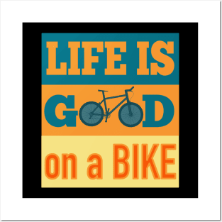 Life Is Good On A Bike Posters and Art